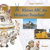 Kleines ABC des Meissener Porzellans - J&uuml;rgen Helfricht
