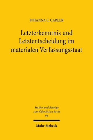 Letzterkenntnis und Letztentscheidung im materialen Verfassungsstaat