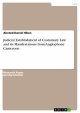 Judicial Establishment of Customary Law and its Manifestations from Anglophone Cameroon -  Akoted-Daniel Oben