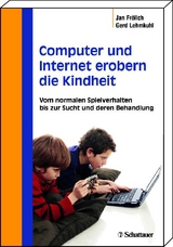 Computer und Internet erobern die Kindheit - Jan Fr&ouml;lich, Gerd Lehmkuhl