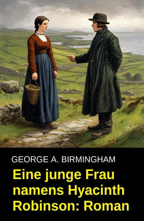 Eine junge Frau namens Hyacinth Robinson: Roman -  George A. Birmingham