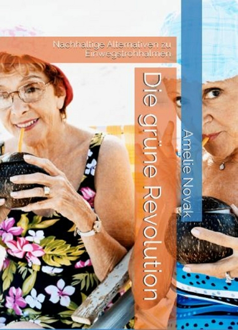 Die gr&uuml;ne Revolution - Amelie Novak