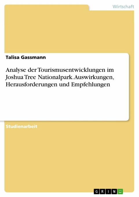 Analyse der Tourismusentwicklungen im Joshua Tree Nationalpark. Auswirkungen, Herausforderungen und Empfehlungen -  Talisa Gassmann