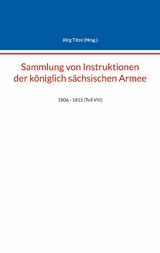 Sammlung von Instruktionen der k&ouml;niglich s&auml;chsischen Armee - 