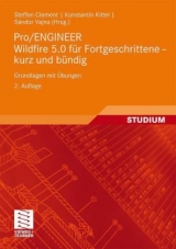 Pro/ENGINEER Wildfire 5.0 für Fortgeschrittene - kurz und bündig - Clement, Steffen; Vajna, Sándor; Kittel, Konstantin