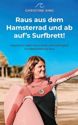 Raus aus dem Hamsterrad und ab auf's Surfbrett! -  Christine Sing