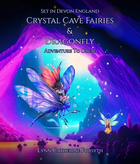 Crystal Cave Fairies And Dragonfly -  Lynn Catherine Forsyth