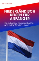 NIEDERL&Auml;NDISCH REISEN F&Uuml;R ANF&Auml;NGER - Christian W&uuml;steneck