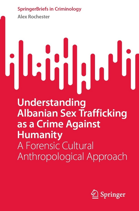 Understanding Albanian Sex Trafficking as a Crime Against Humanity -  Alex Rochester