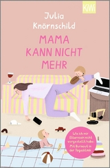 Mama kann nicht mehr - Julia Knörnschild