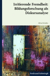 Irritierende Fremdheit: Bildungsforschung als Diskursanalyse - Alfred Sch&auml;fer