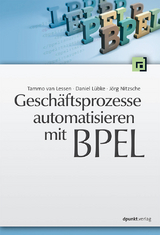 Geschäftsprozesse automatisieren mit BPEL - Tammo van Lessen, Daniel Lübke, Jörg Nitzsche