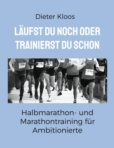 L&auml;ufst du noch oder trainierst du schon - Dieter Kloos