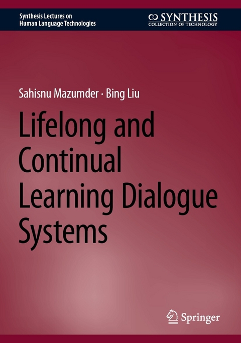 Lifelong and Continual Learning Dialogue Systems - Sahisnu Mazumder, Bing Liu
