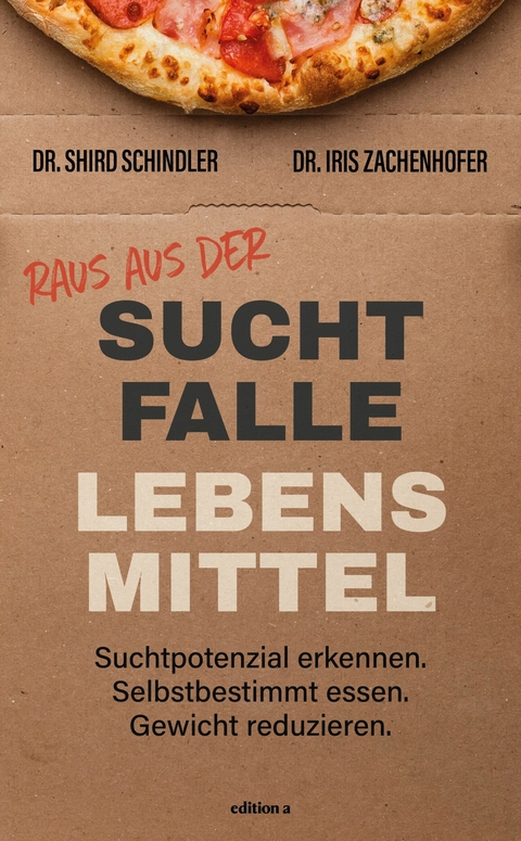 Raus aus der Suchtfalle Lebensmittel -  Iris Zachenhofer,  Shird Schindler