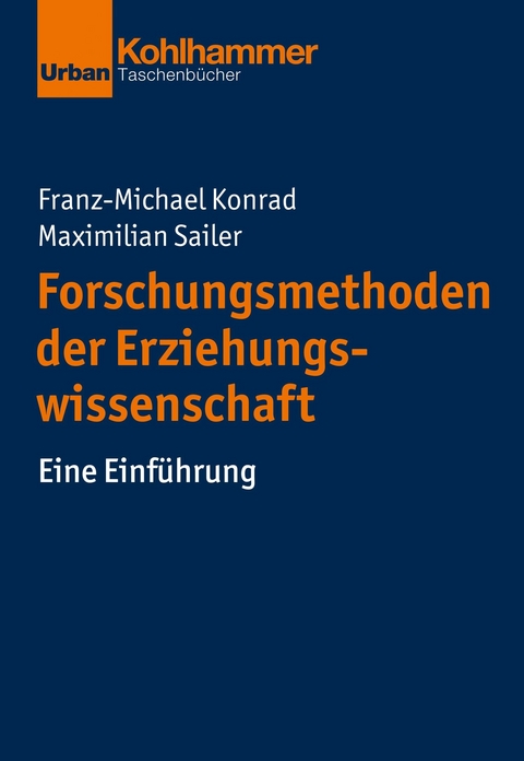 Forschungsmethoden der Erziehungswissenschaft -  Franz-Michael Konrad,  Maximilian Sailer