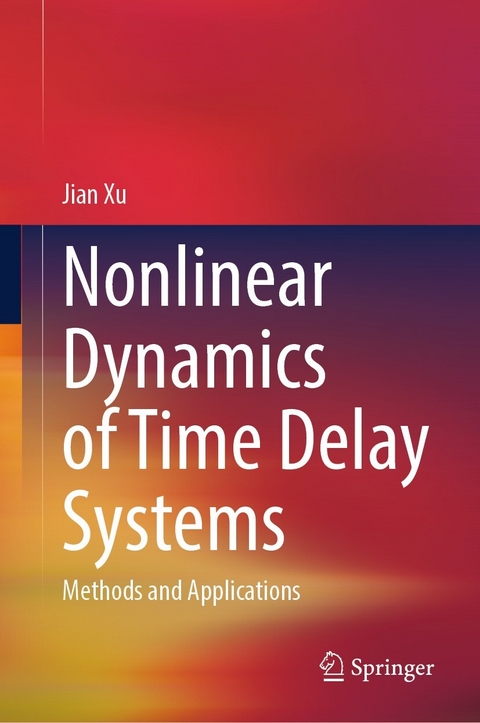 Nonlinear Dynamics of Time Delay Systems -  Jian Xu