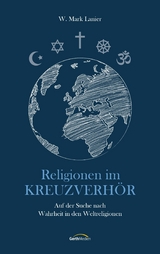 Religionen im Kreuzverh&ouml;r - W. Mark Lanier