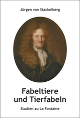 Fabeltiere und Tierfabeln - J&uuml;rgen von Stackelberg