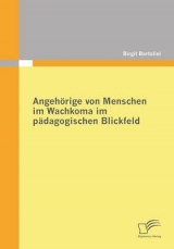 Angeh&ouml;rige von Menschen im Wachkoma im p&auml;dagogischen Blickfeld - Birgit Bertolini