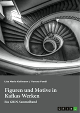 Figuren und Motive in Kafkas Werken. Am Beispiel von Kafkas 'Der Prozess' und 'Das Schloss' -  Lisa Maria Ko&szlig;mann,  Verena Fendl