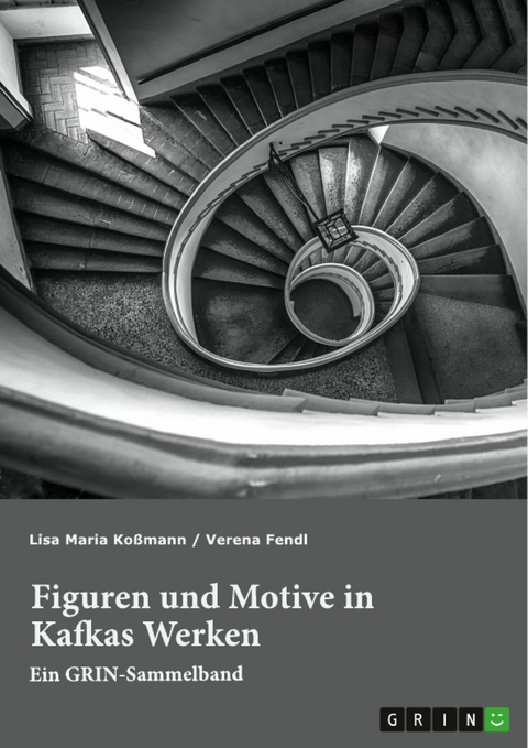 Figuren und Motive in Kafkas Werken. Am Beispiel von Kafkas 'Der Prozess' und 'Das Schloss' -  Lisa Maria Ko&szlig;mann,  Verena Fendl
