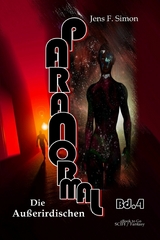 Die Au&szlig;erirdischen (PARANORMAL 4) - Jens F. Simon