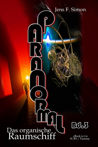 Das organische Raumschiff (PARANORMAL 3)