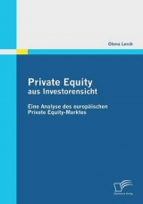 Private Equity aus Investorensicht: Eine Analyse  des europ&auml;ischen Private Equity-Marktes - Olena Lerch