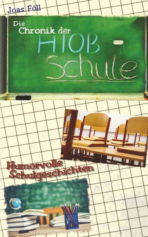 Die Chronik der Hiob-Schule -  Joas F&ouml;ll