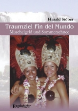 Traumziel Fin del Mundo &ndash; Muschelgeld und Sommerschnee - Harald St&ouml;ber