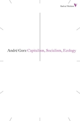 Capitalism, Socialism, Ecology - Andr&eacute; Gorz