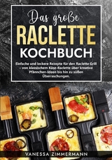 Das große Raclette Kochbuch -  Vanessa Zimmermann
