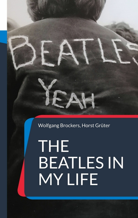 The Beatles in my Life - Wolfgang Brockers, Horst Gr&uuml;ter
