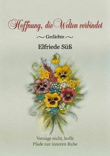 Hoffnung, die Welten verbindet -  Elfriede S&uuml;&szlig;
