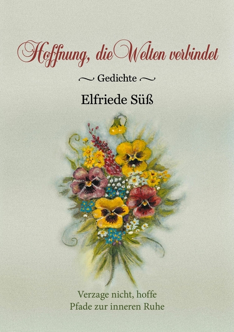 Hoffnung, die Welten verbindet -  Elfriede S&uuml;&szlig;