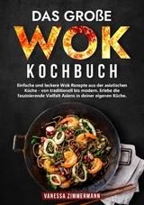 Das gro&szlig;e Wok Kochbuch -  Vanessa Zimmermann