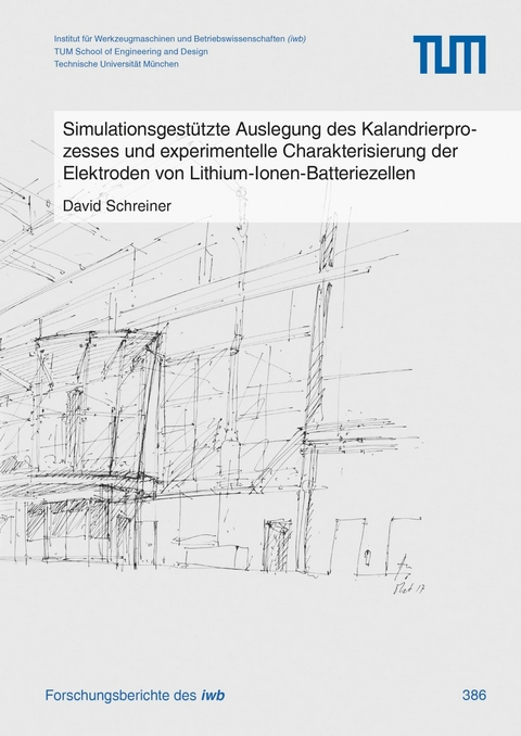 Simulationsgest&uuml;tzte Auslegung des Kalandrierprozesses und experimentelle Charakterisierung der Elektroden von Lithium-Ionen-Batteriezellen -  David Schreiner