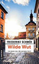 Wilde Wut - Friederike Schm&ouml;e