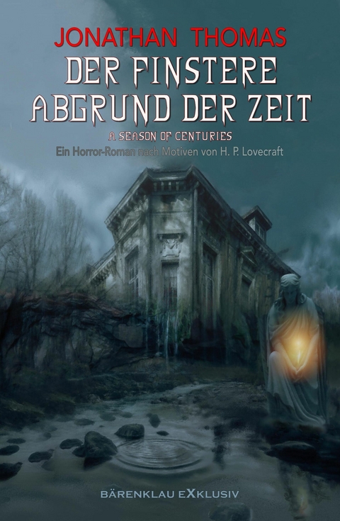 Der finstere Abgrund der Zeit &ndash; Ein Horror-Roman nach Motiven von H. P. Lovecraft - Jonathan Thomas