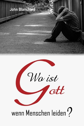 Wo ist Gott wenn Menschen leiden?