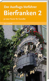 Der Ausflugs-Verf&uuml;hrer Bierfranken 2 - Veit Bronnenmeyer, Reinhard Weirauch, Martin Weirauch