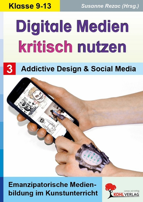 Digitale Medien kritisch nutzen / Band 3: Addictive Design und Social Media - 