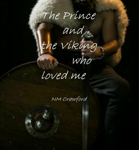 The prince and the Viking who loved me -  NM Crawford