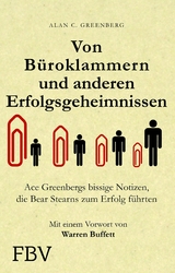 Von B&uuml;roklammern und anderen Erfolgsgeheimnissen -  Alan C. Greenberg