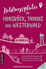 Lieblingspl&auml;tze im Hunsr&uuml;ck, Taunus und Westerwald - Susanne Kronenberg, Markus M&uuml;ller, Alexander Richter