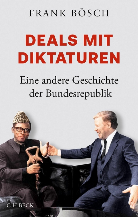 Deals mit Diktaturen -  Frank B&ouml;sch