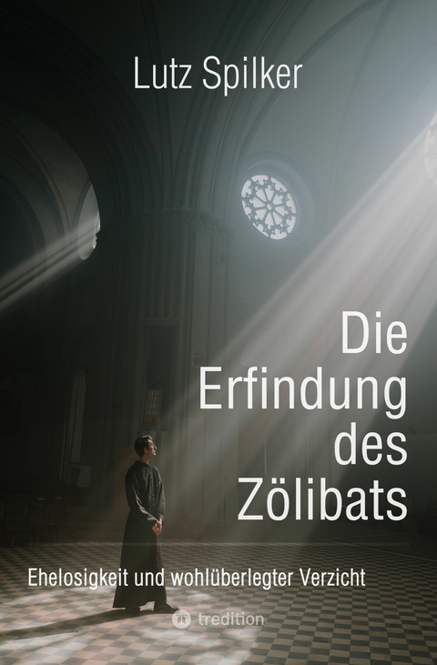 Die Erfindung des Z&ouml;libats -  Lutz Spilker