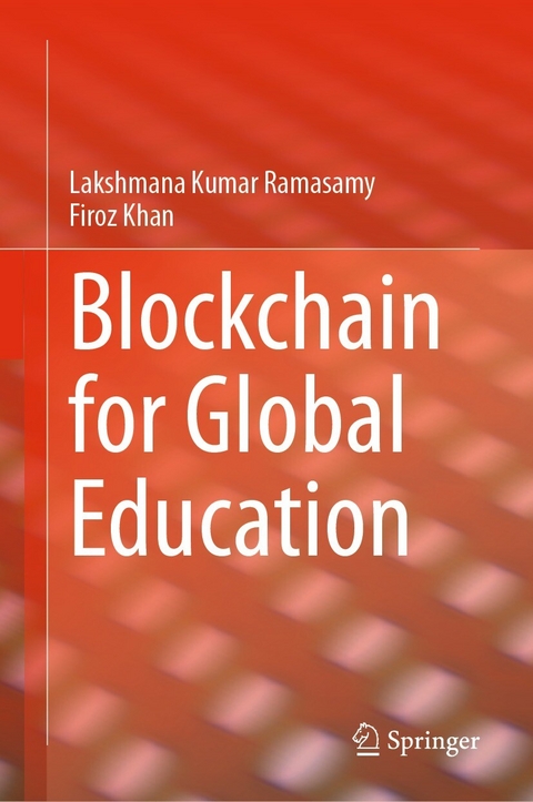 Blockchain for Global Education -  Lakshmana Kumar Ramasamy,  Firoz Khan