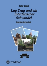 Lug, Trug und ein m&ouml;rderischer Schwindel -  Peter Jokiel